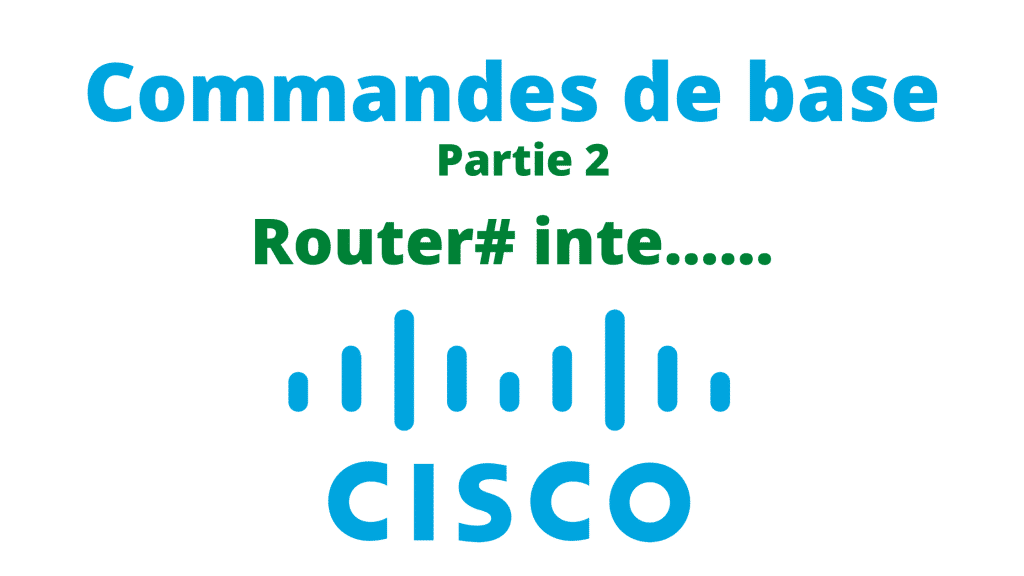 Commandes Cisco de base pour les configurations