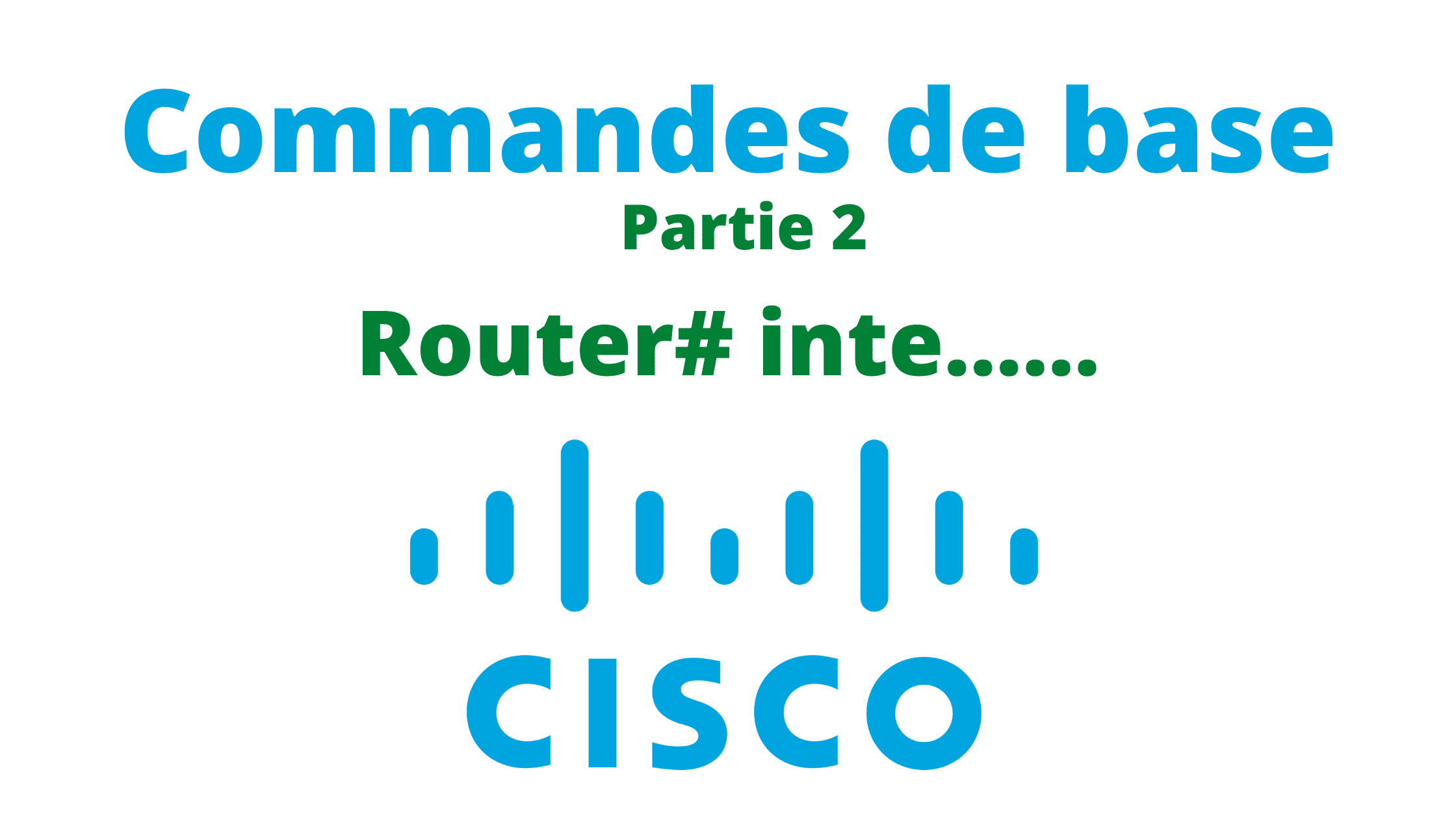 Lire la suite à propos de l’article Commandes cisco de base pour les configurations partie 2