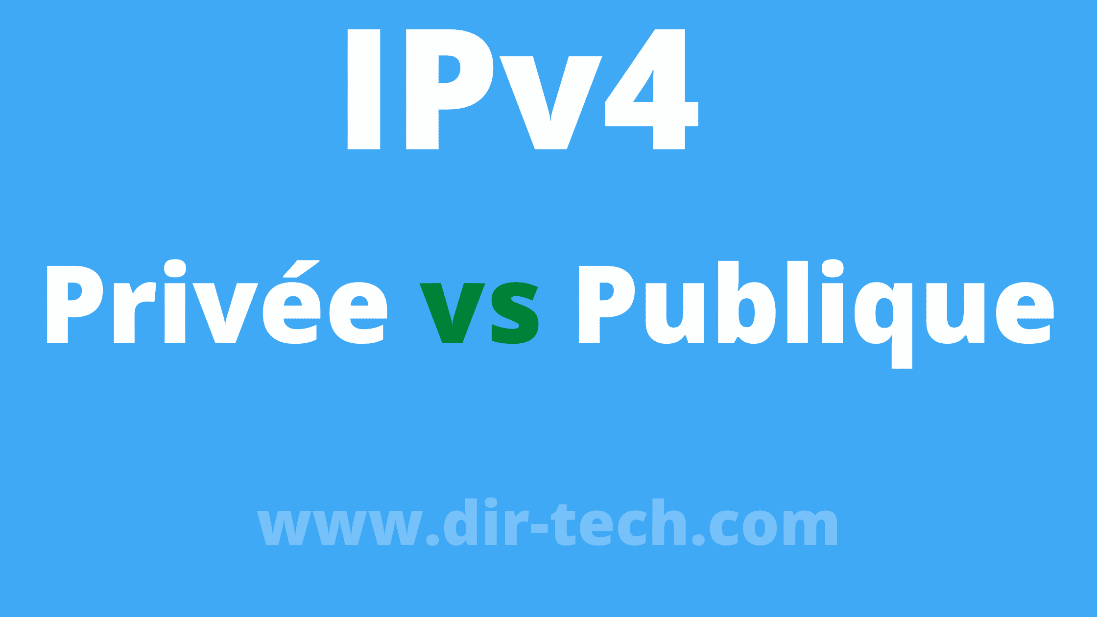 Différence entre une adresse IPv4 privée et publique