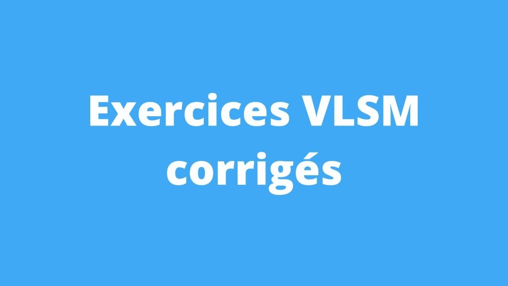Exercices VLSM corrigés